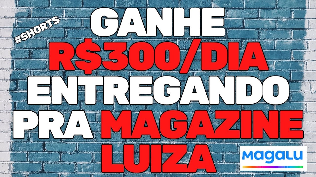 GANHE R$300 POR DIA ENTREGANDO PACOTES PRA MAGAZINE LUIZA #shorts