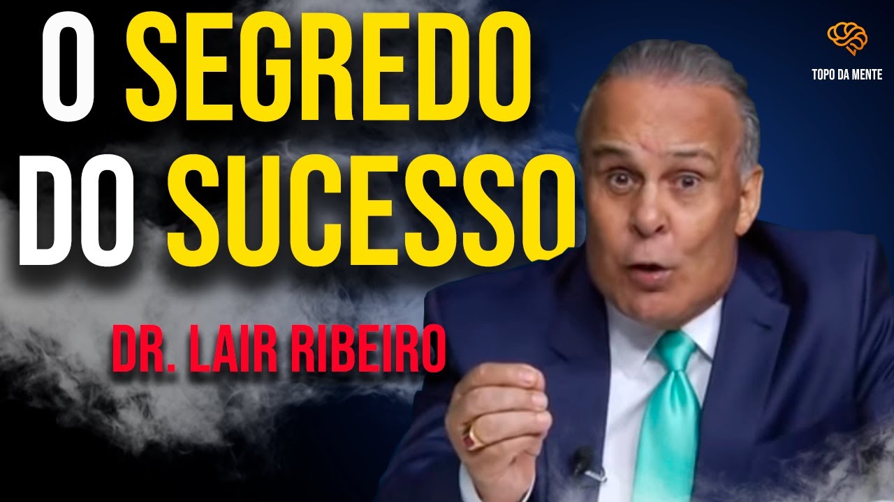 Dr. Lair Ribeiro - DESCUBRA O SEGREDO DO SUCESSO! (Motivação) (Inspirador)