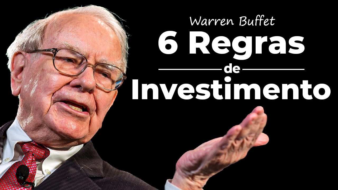 As 6 Regras de Investimento de Warren Buffet